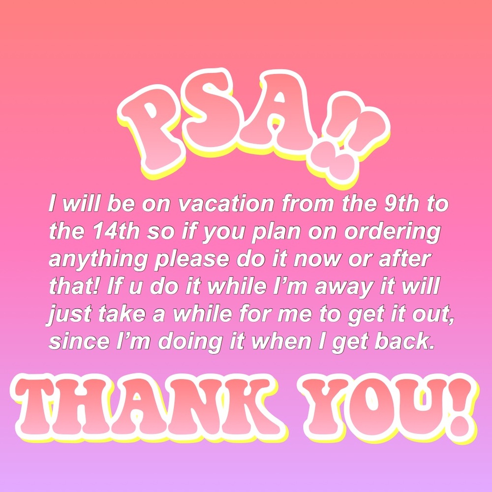 PSA! NO SHIPPING DURING SPRING BREAK!